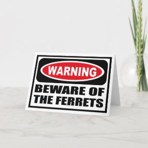 Warning BEWARE OF THE FERRETS Greeting Card