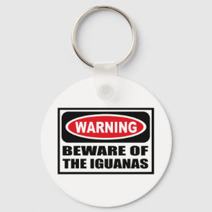 Warning BEWARE OF THE IGUANAS Key Chain
