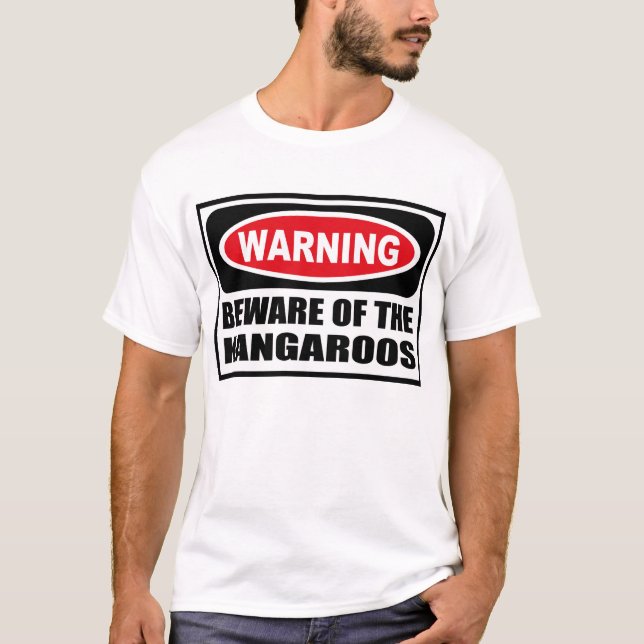 Warning BEWARE OF THE KANGAROOS T-Shirt (Front)