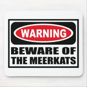 Warning BEWARE OF THE MEERKATS Mousepad