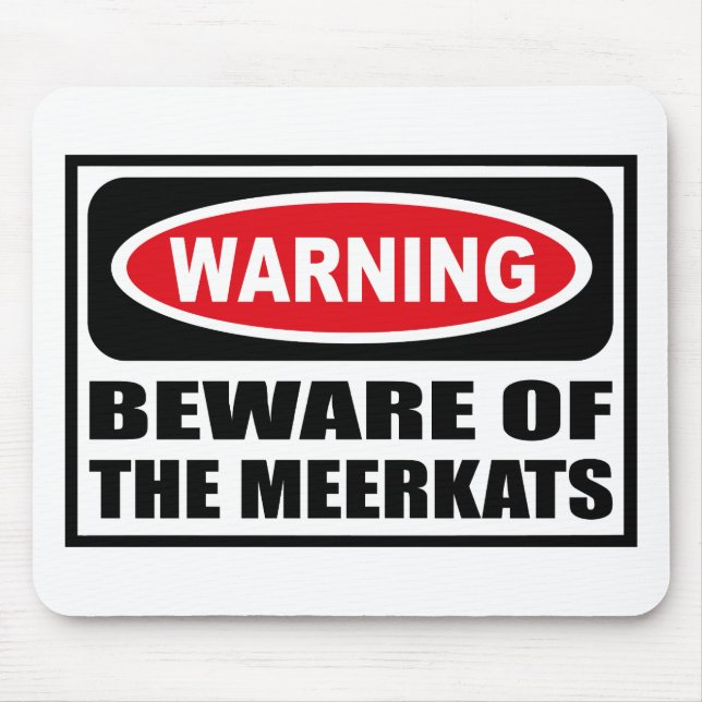 Warning BEWARE OF THE MEERKATS Mousepad (Front)