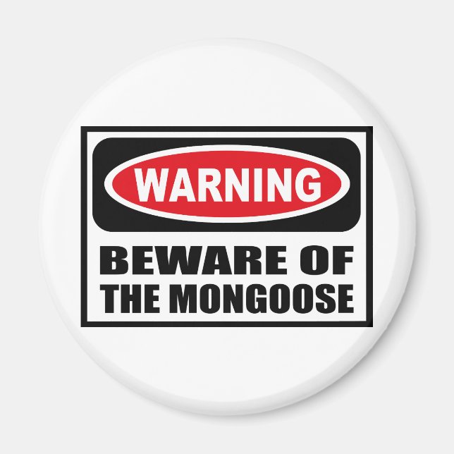 Warning BEWARE OF THE MONGOOSE Magnet (Front)