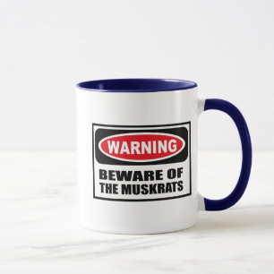 Warning BEWARE OF THE MUSKRATS Mug