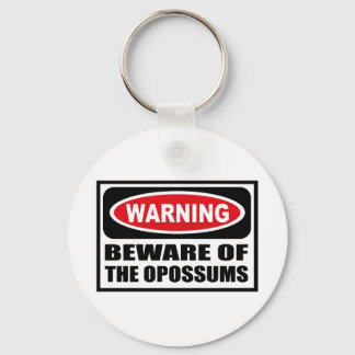 Warning BEWARE OF THE OPOSSUMS Key Chain