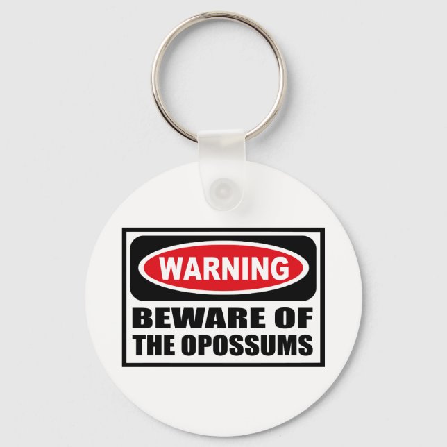 Warning BEWARE OF THE OPOSSUMS Key Chain (Front)