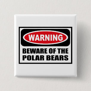 Warning BEWARE OF THE POLAR BEARS Button