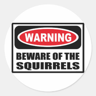 Warning BEWARE OF THE SQUIRRELS Sticker