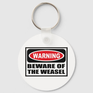 Warning BEWARE OF THE WEASEL Key Chain