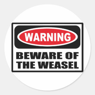 Warning BEWARE OF THE WEASEL Sticker