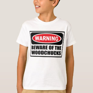 Warning BEWARE OF THE WOODCHUCKS Kid's T-Shirt