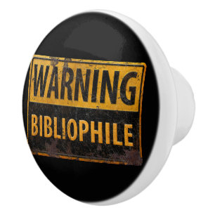 WARNING BIBLIOPHILE - Metal Danger Caution Sign Ceramic Knob
