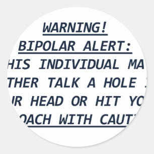 WARNING-BIPOLAR ALERT4 CLASSIC ROUND STICKER