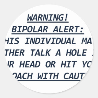 WARNING-BIPOLAR ALERT4 CLASSIC ROUND STICKER