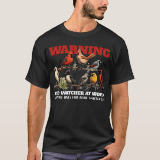 Warning Bird Watcher At Work Funny Birding Birdwat T-Shirt