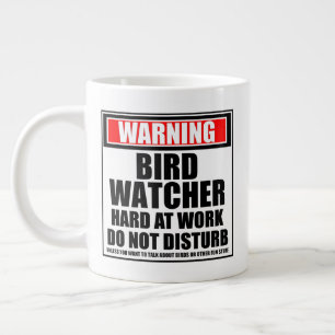 Warning Bird Watcher Hard At Work Do Not Disturb Large Coffee Mug