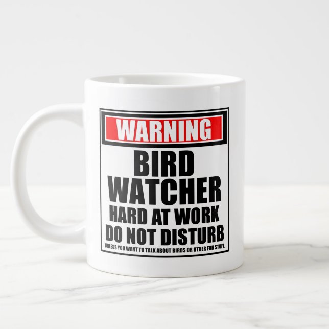 Warning Bird Watcher Hard At Work Do Not Disturb Large Coffee Mug (Left)