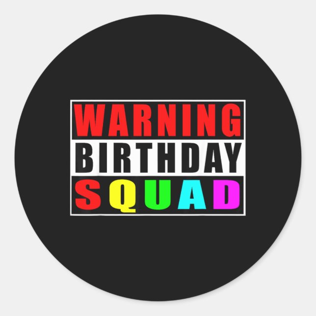 Warning Birthday Squad Funny Quotes 1 Classic Round Sticker (Front)