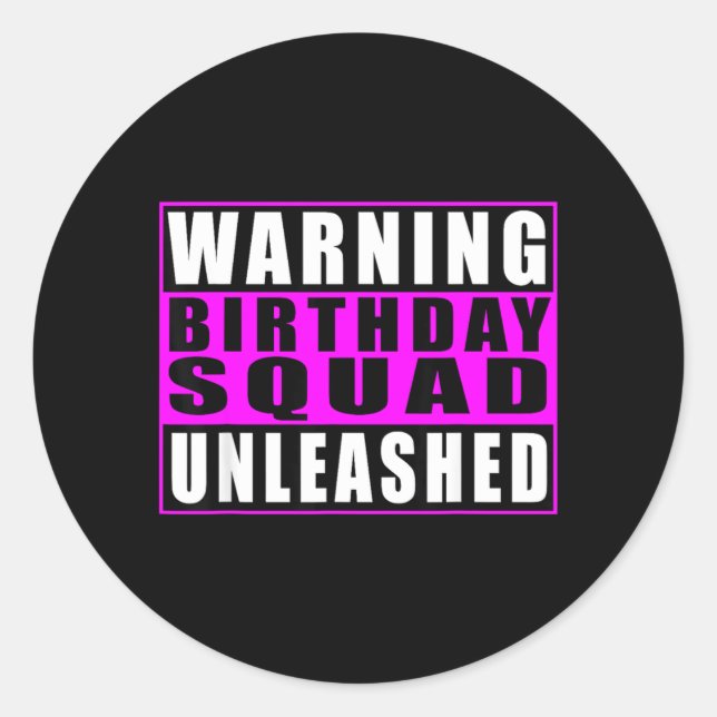 Warning Birthday Squad Unleashed Funny Quotes 1 Classic Round Sticker (Front)
