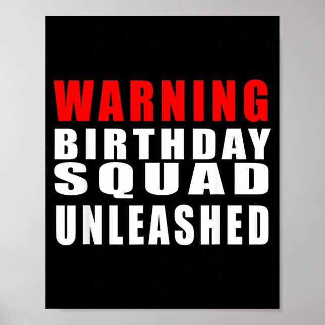 Warning Birthday Squad Unleashed Funny Quotes 5 Poster (Front)