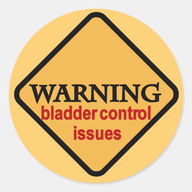 Warning Bladder Control Issues Tshirts Classic Round Sticker (Front)