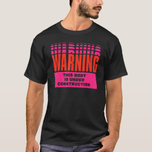 Warning Body Under Construction T-Shirt