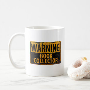 WARNING BOOK COLLECTOR - Metal Danger Caution Sign Coffee Mug