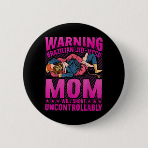 Warning Brazilian Jiu-Jitsu Mum will shout 6 Cm Round Badge
