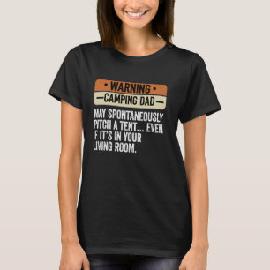 Warning Camping Dad Funny Outdoor humour Dad Joke T-Shirt
