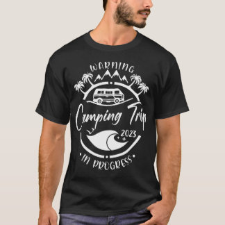 Warning Camping Trip 2023 In Progress Best Friend T-Shirt