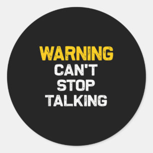 Warning Can't Stop Talking _ Funny Sarcastic Novel Classic Round Sticker