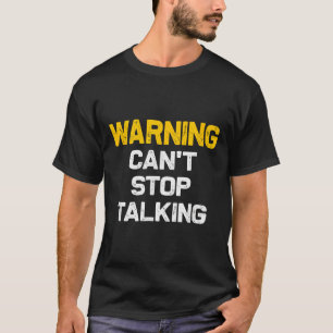Warning Can't Stop Talking _ Funny Sarcastic Novel T-Shirt