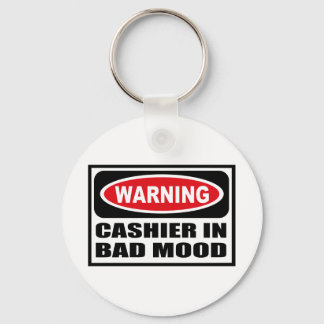 Warning CASHIER IN BAD MOOD Key Chain