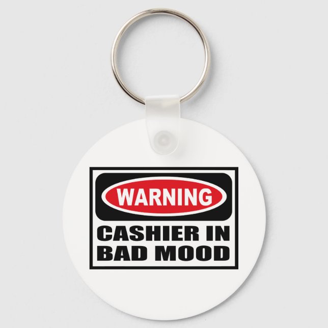 Warning CASHIER IN BAD MOOD Key Chain (Front)