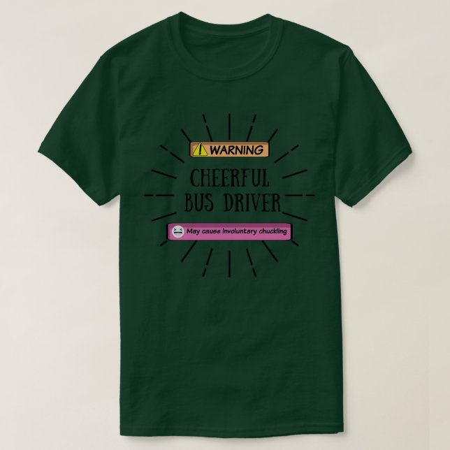 Warning Cheerful Bus Driver T-Shirt (Design Front)