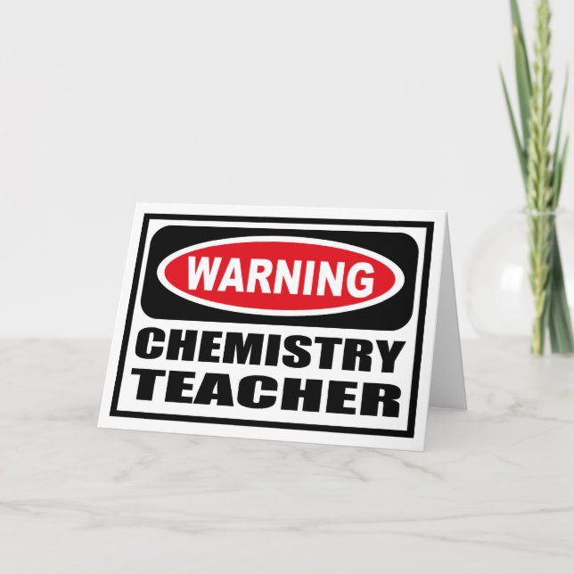 Warning CHEMISTRY TEACHER Greeting Card (Front)