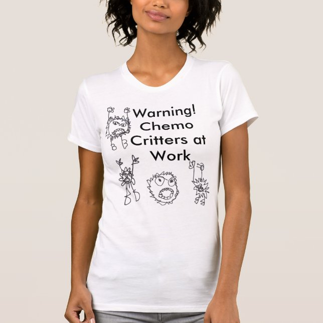 Warning! Chemo Critters at Work T-Shirt (Front)