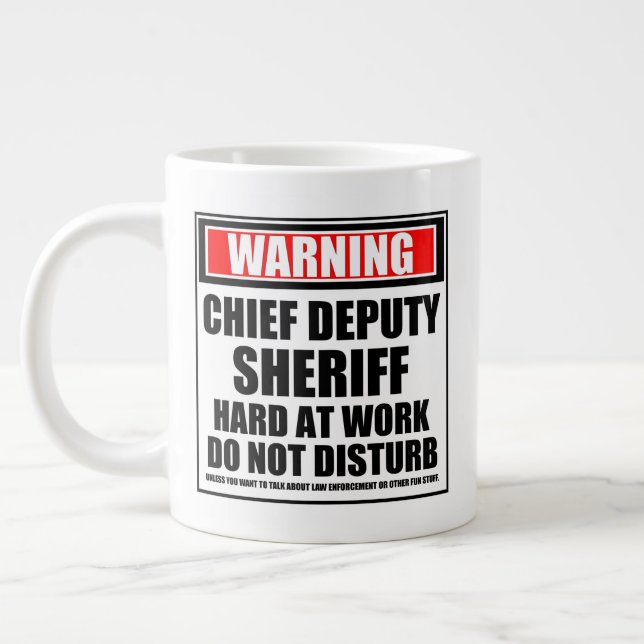 Warning Chief Deputy Sheriff Hard At Work Large Coffee Mug (Left)