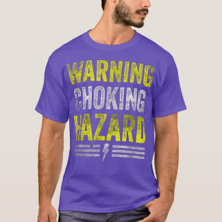 Warning Choking Hazard  Funny Dirty Mind Naughty M T-Shirt