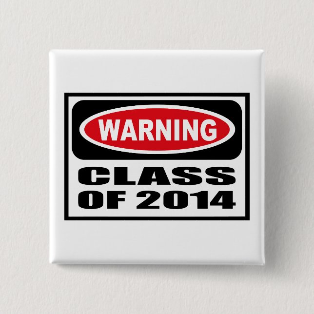 Warning CLASS OF 2014 Button (Front)