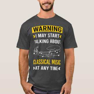 Warning Classical Music friend T-Shirt
