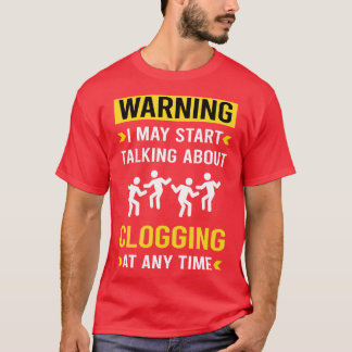 Warning Clogging Clog Dance Clogger T-Shirt