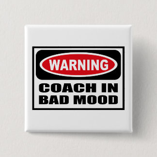 Warning COACH IN BAD MOOD Button