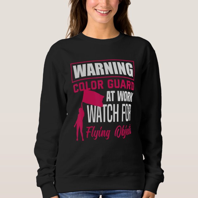 Warning Color Guard At Work  Winter Guard Sweatshirt (Front)