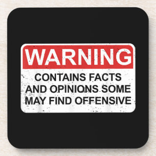 Warning Contains Facts And Opinions Some May Find Coaster