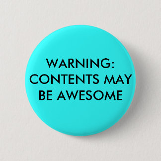 WARNING:CONTENTS MAY BE AWESOME 6 CM ROUND BADGE