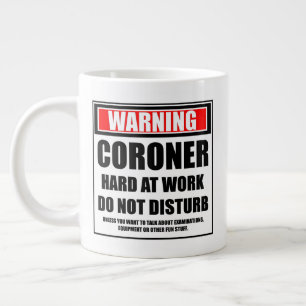 Warning Coroner Hard At Work Do Not Disturb Large Coffee Mug