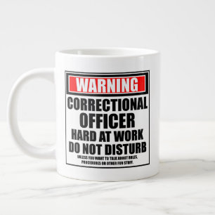 Warning Correctional Officer Hard At Work Large Coffee Mug