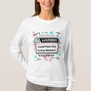 Warning! Could Pass Out T-Shirt