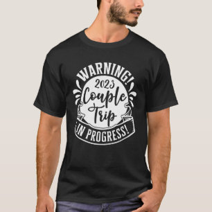 Warning Couple Trip In Progress Vacation Women 202 T-Shirt