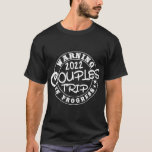 Warning Couples Trip 2022 In Progress best friends T-Shirt<br><div class="desc">Warning Couples Trip 2022 In Progress best friends honeymoon T-Shirt</div>